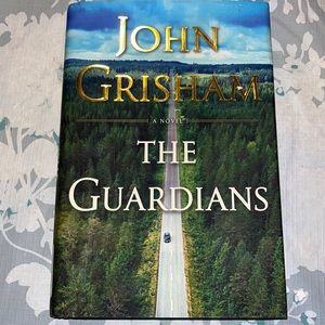The Guardians [John Grisham] First Edition;  A Novel - Hardcover